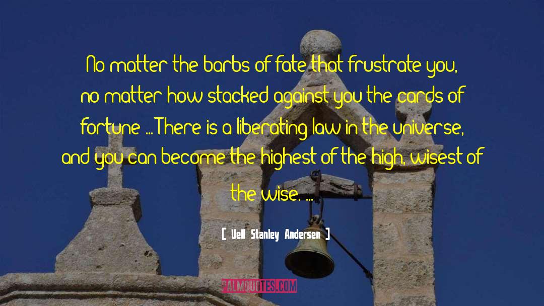 Uell Stanley Andersen Quotes: No matter the barbs of