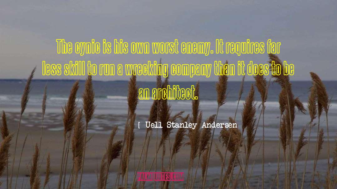Uell Stanley Andersen Quotes: The cynic is his own