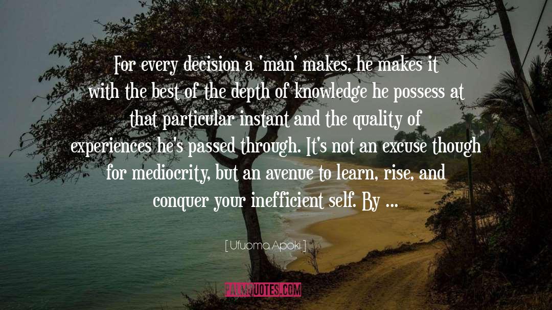 Ufuoma Apoki Quotes: For every decision a 'man'