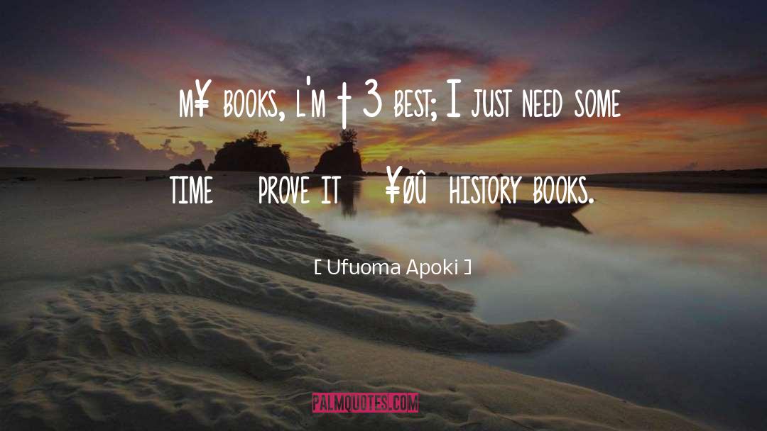 Ufuoma Apoki Quotes: Ιη m¥ books, l'm †ђ3