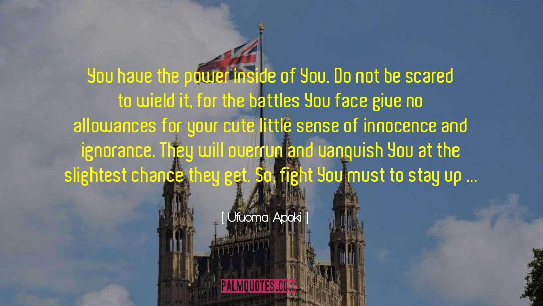 Ufuoma Apoki Quotes: You have the power inside