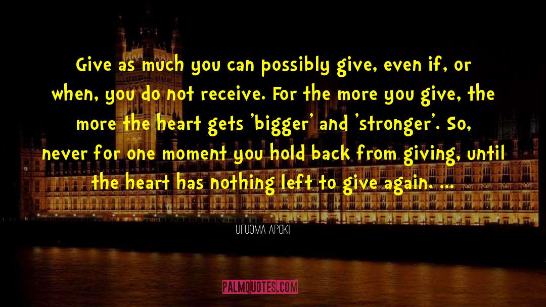 Ufuoma Apoki Quotes: Give as much you can