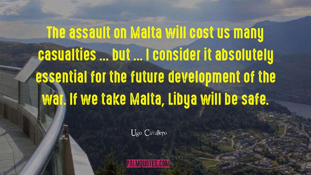 Ugo Cavallero Quotes: The assault on Malta will