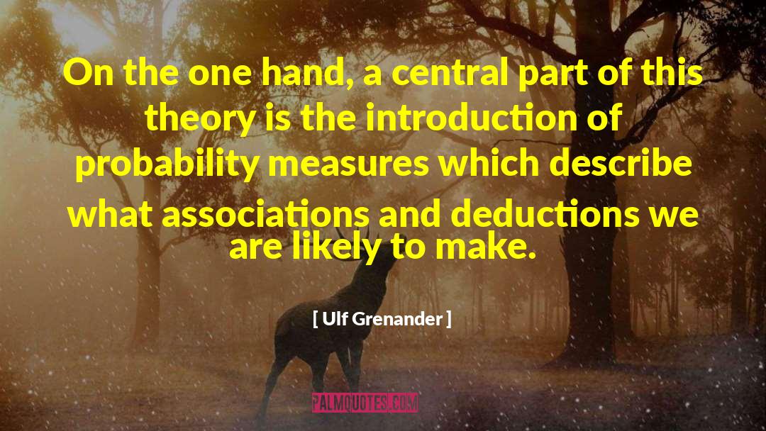 Ulf Grenander Quotes: On the one hand, a