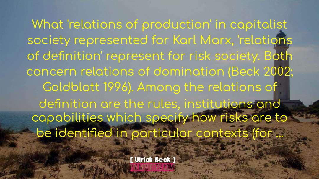 Ulrich Beck Quotes: What 'relations of production' in