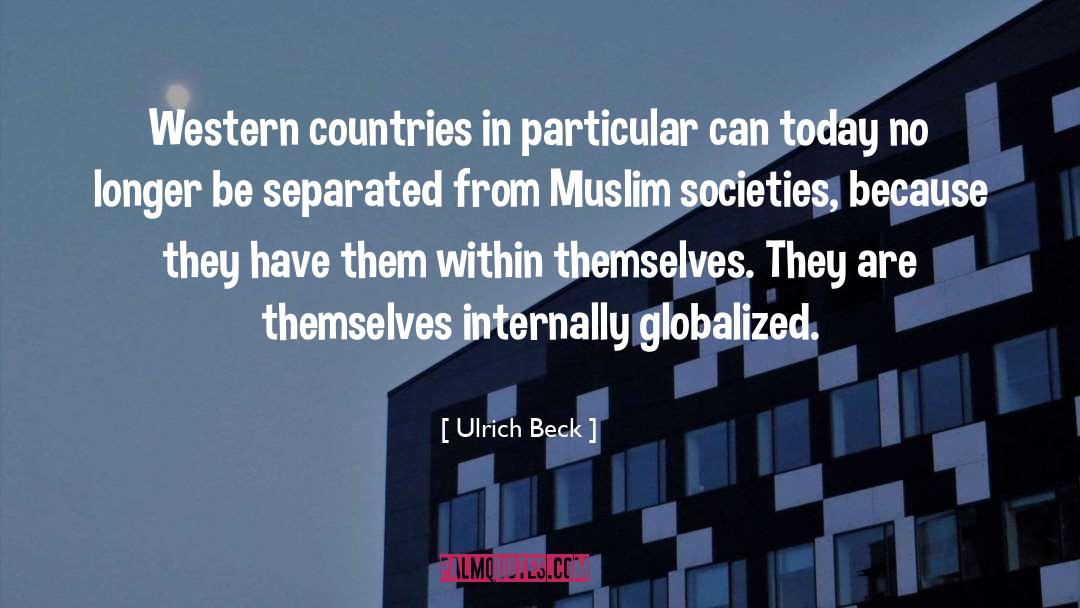 Ulrich Beck Quotes: Western countries in particular can