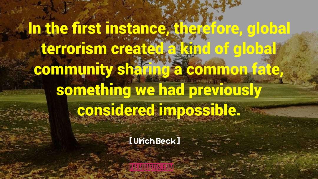 Ulrich Beck Quotes: In the first instance, therefore,
