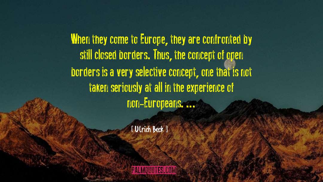 Ulrich Beck Quotes: When they come to Europe,