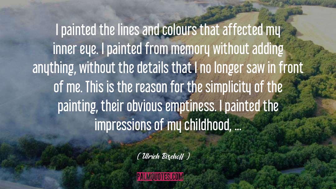 Ulrich Bischoff Quotes: I painted the lines and