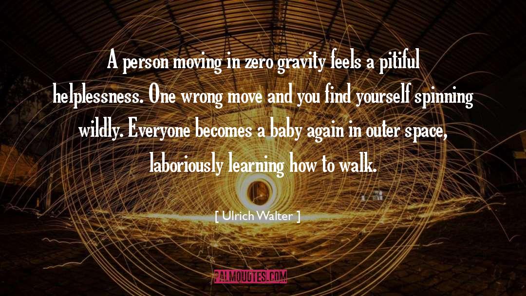 Ulrich Walter Quotes: A person moving in zero