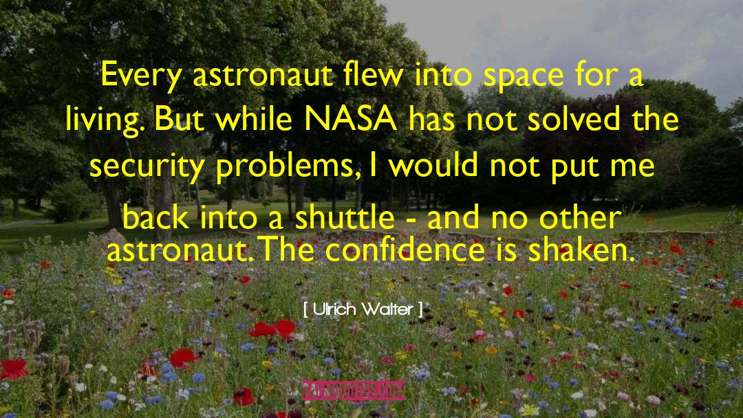 Ulrich Walter Quotes: Every astronaut flew into space