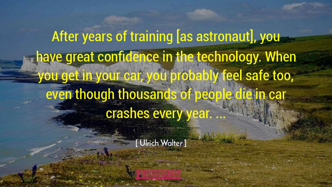 Ulrich Walter Quotes: After years of training [as