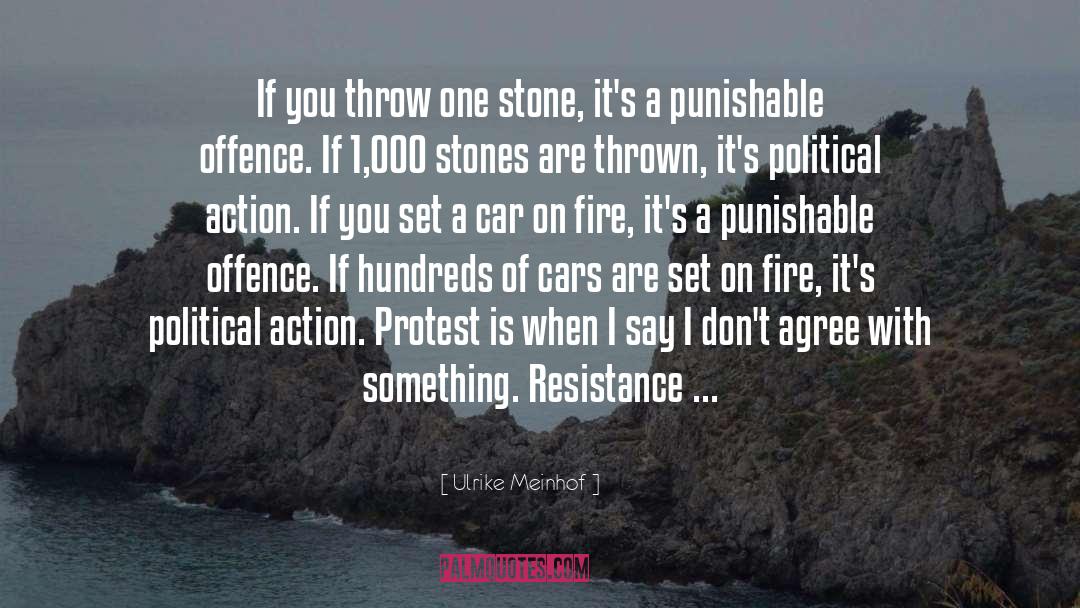 Ulrike Meinhof Quotes: If you throw one stone,