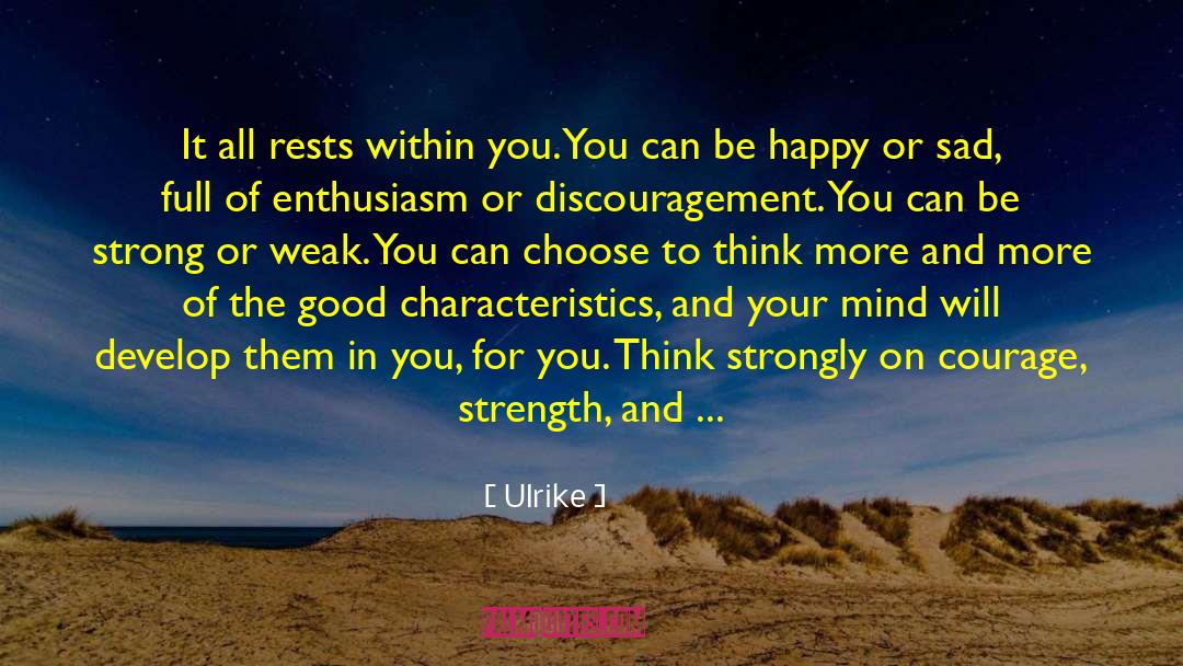 Ulrike Quotes: It all rests within you.