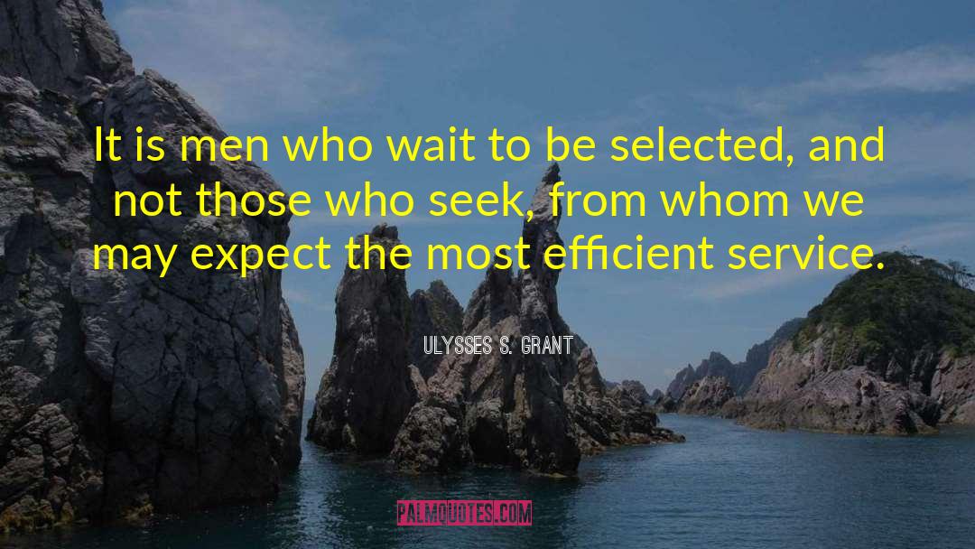 Ulysses S. Grant Quotes: It is men who wait