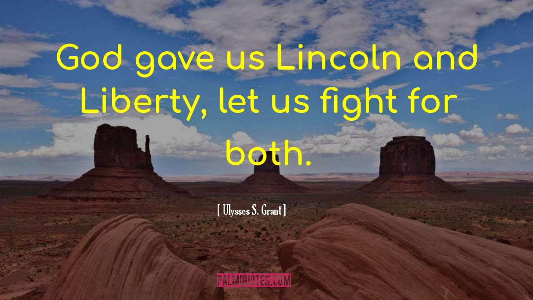 Ulysses S. Grant Quotes: God gave us Lincoln and