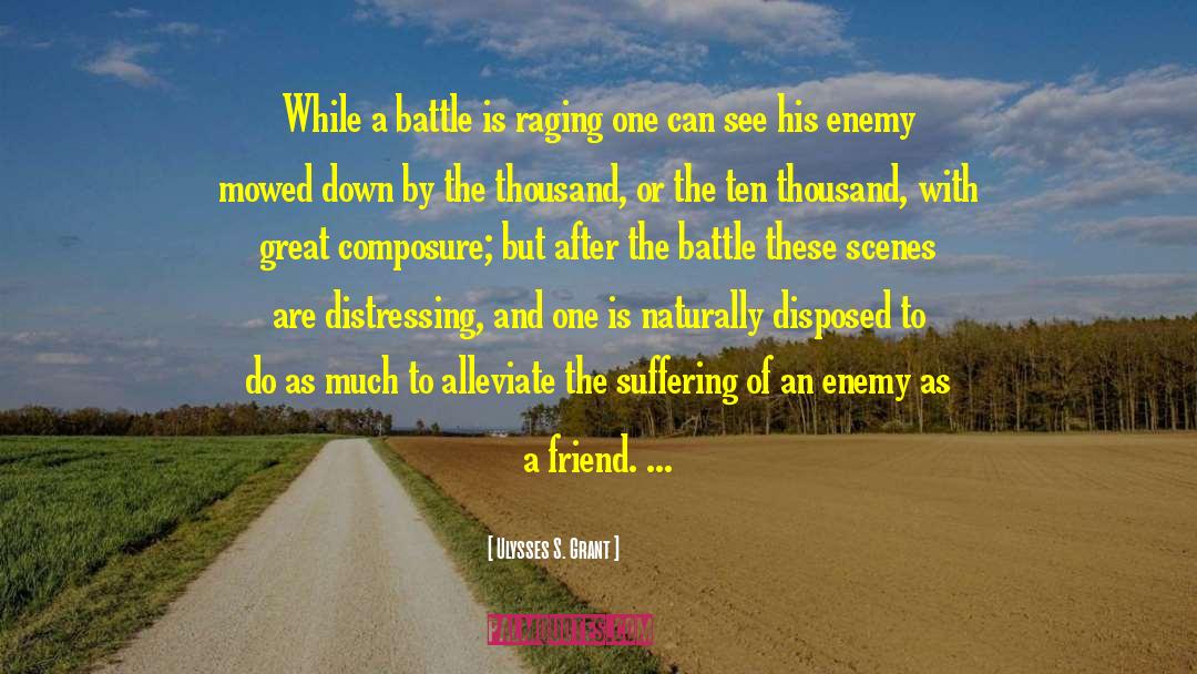 Ulysses S. Grant Quotes: While a battle is raging