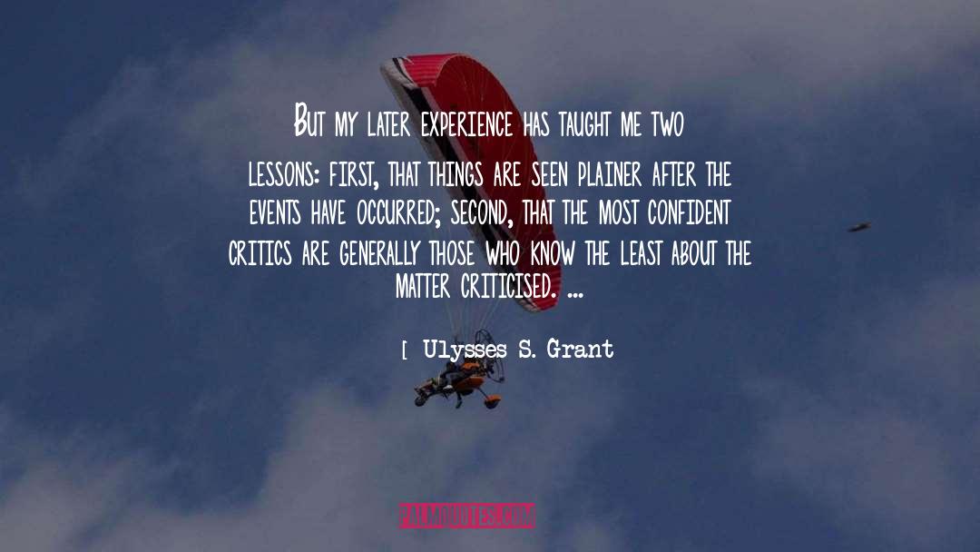 Ulysses S. Grant Quotes: But my later experience has