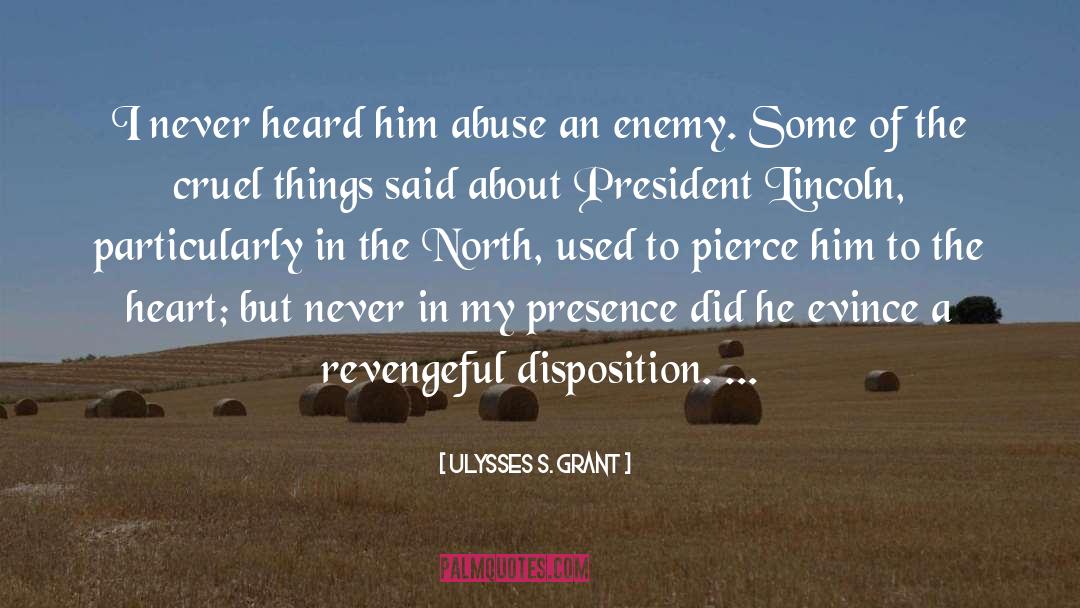 Ulysses S. Grant Quotes: I never heard him abuse