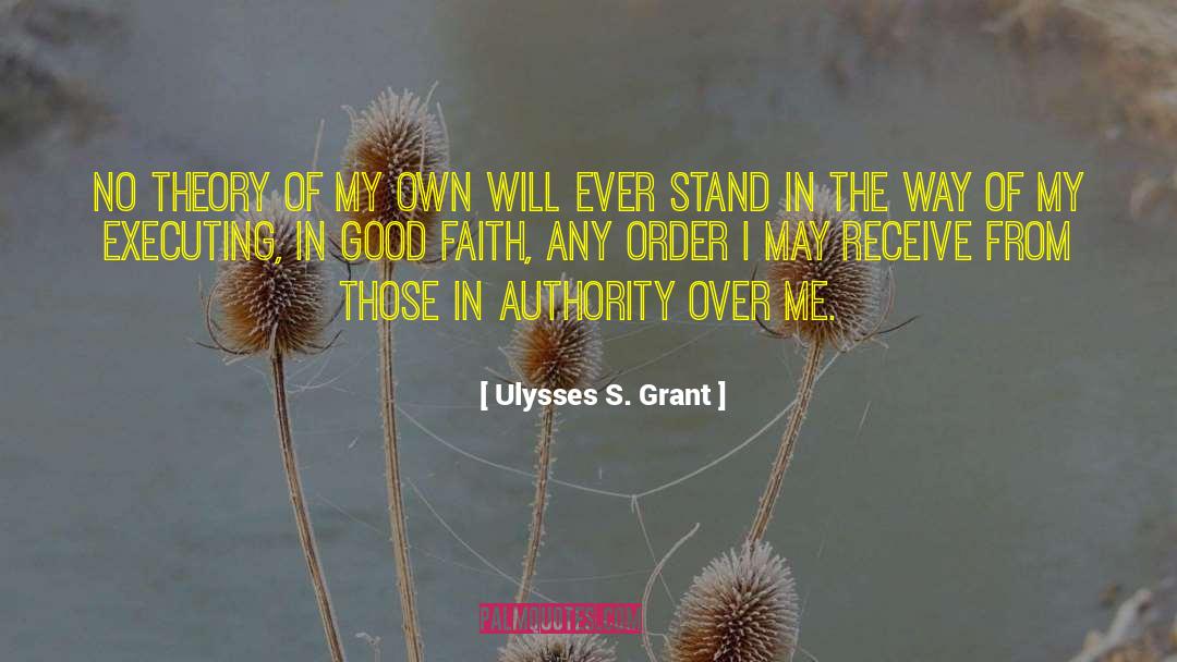 Ulysses S. Grant Quotes: No theory of my own