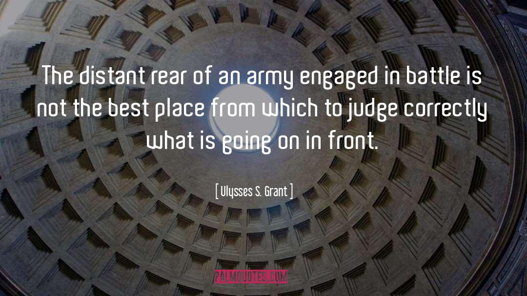 Ulysses S. Grant Quotes: The distant rear of an
