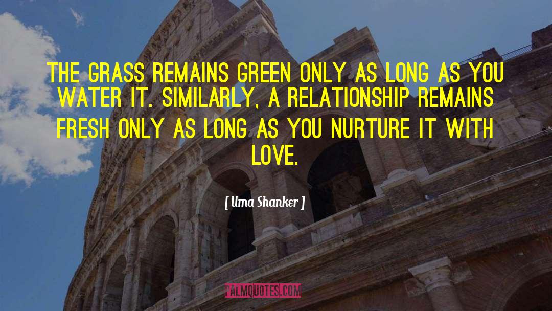 Uma Shanker Quotes: The grass remains green only
