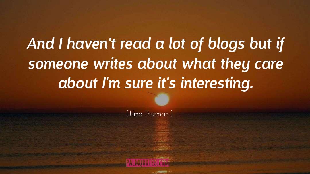 Uma Thurman Quotes: And I haven't read a