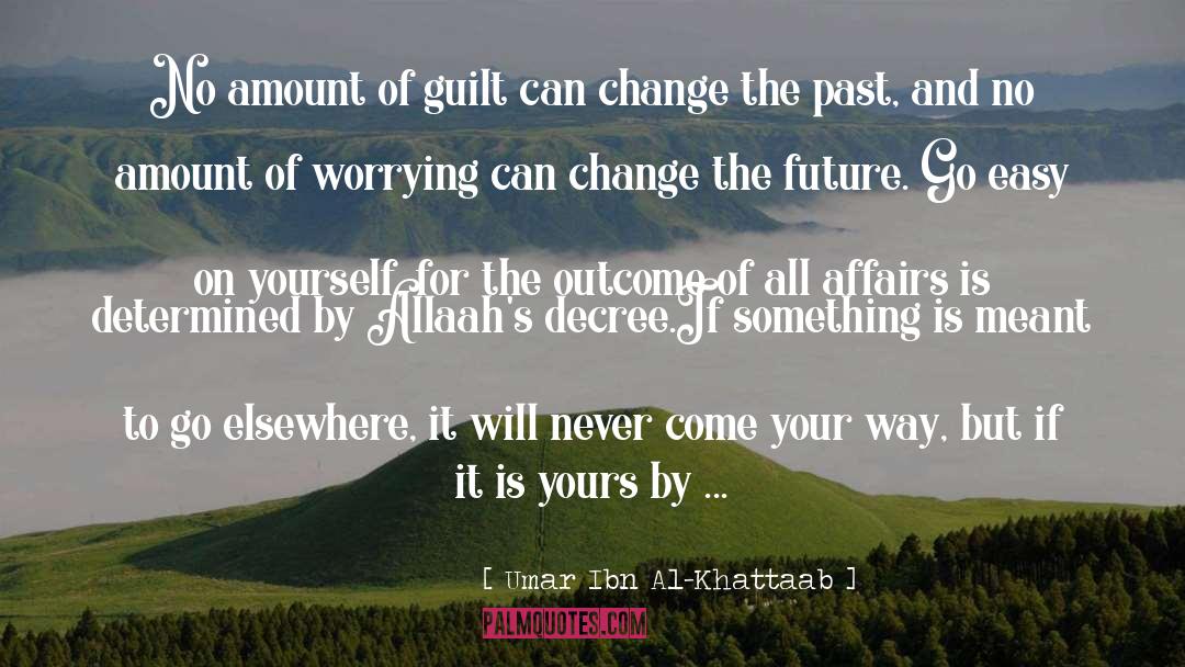 Umar Ibn Al-Khattaab Quotes: No amount of guilt can