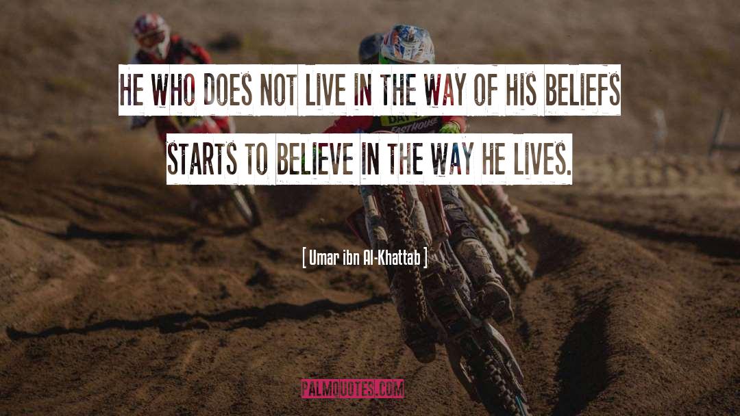 Umar Ibn Al-Khattab Quotes: He who does not live