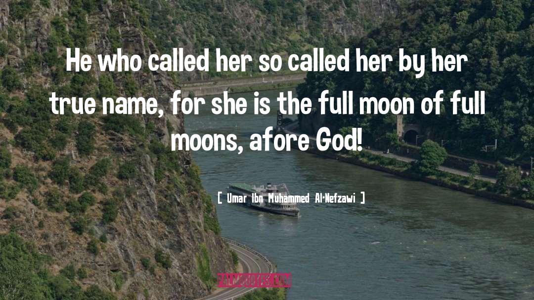 Umar Ibn Muhammed Al-Nefzawi Quotes: He who called her so