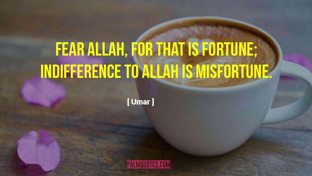 Umar Quotes: Fear Allah, for that is