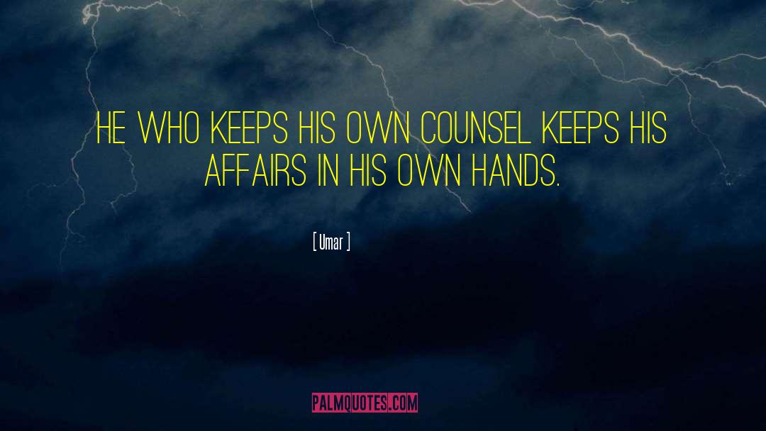 Umar Quotes: He who keeps his own