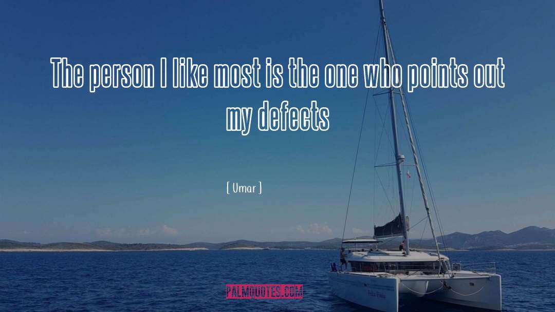 Umar Quotes: The person I like most