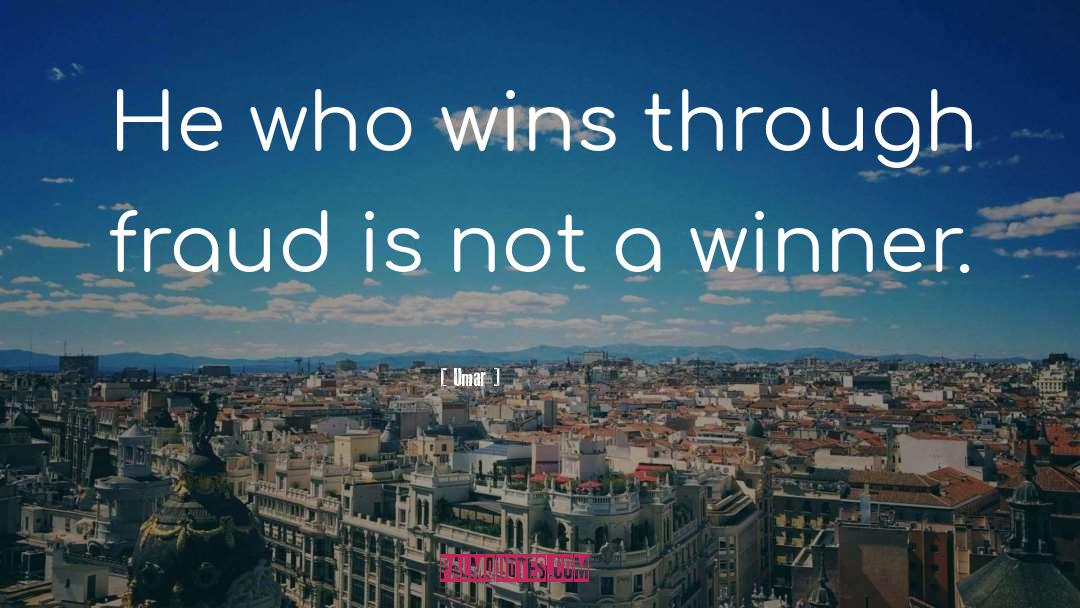 Umar Quotes: He who wins through fraud