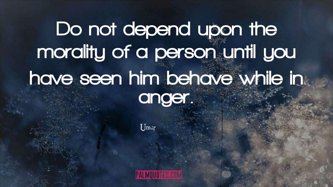 Umar Quotes: Do not depend upon the