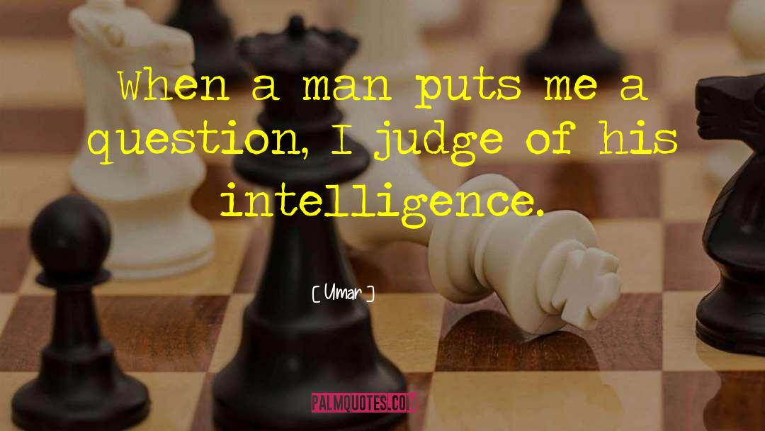 Umar Quotes: When a man puts me