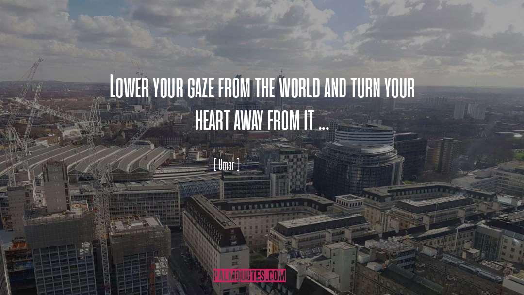 Umar Quotes: Lower your gaze from the