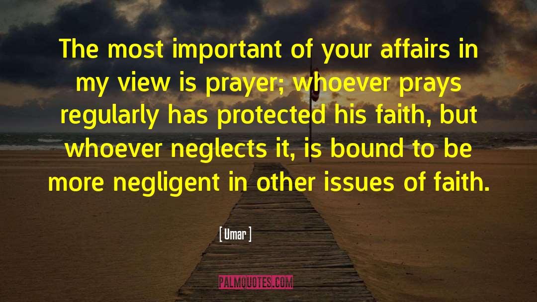 Umar Quotes: The most important of your