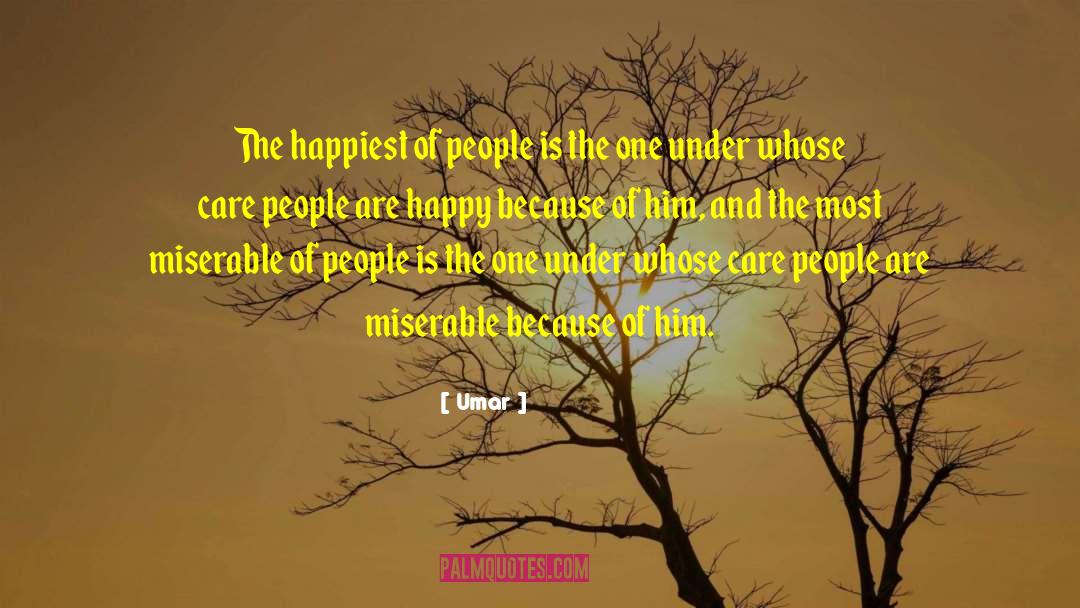 Umar Quotes: The happiest of people is