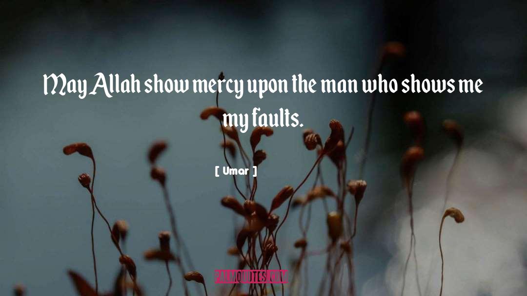 Umar Quotes: May Allah show mercy upon