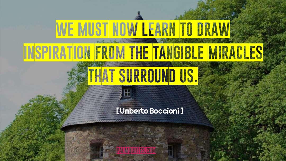 Umberto Boccioni Quotes: We must now learn to