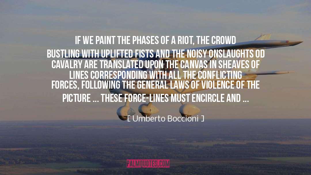 Umberto Boccioni Quotes: If we paint the phases