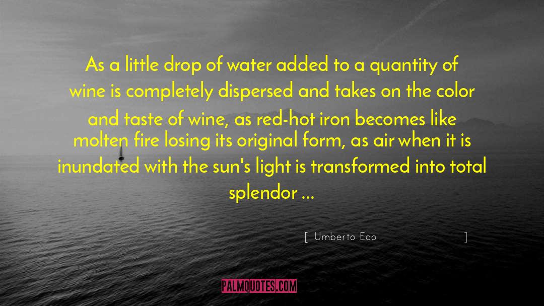 Umberto Eco Quotes: As a little drop of