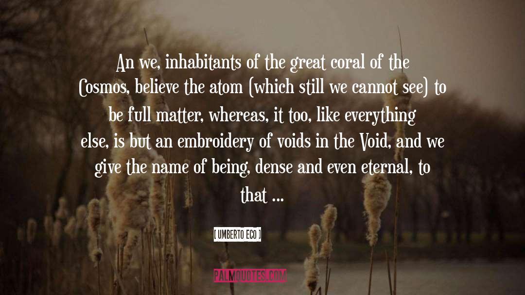 Umberto Eco Quotes: An we, inhabitants of the