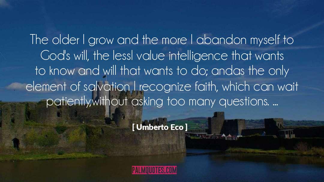 Umberto Eco Quotes: The older I grow and