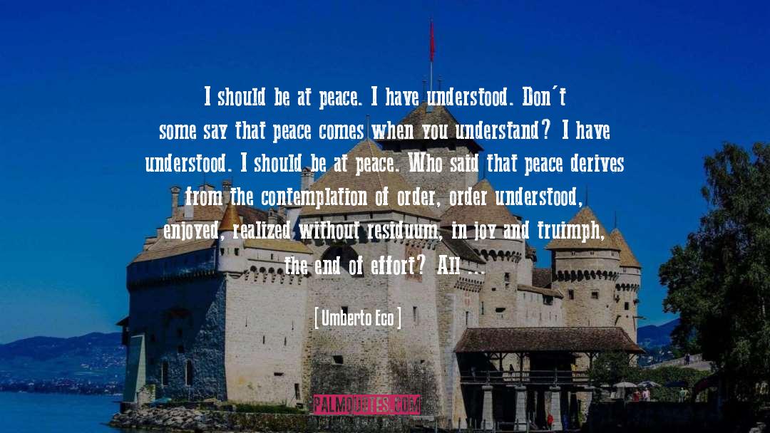 Umberto Eco Quotes: I should be at peace.