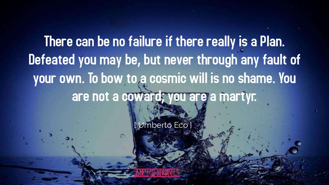 Umberto Eco Quotes: There can be no failure