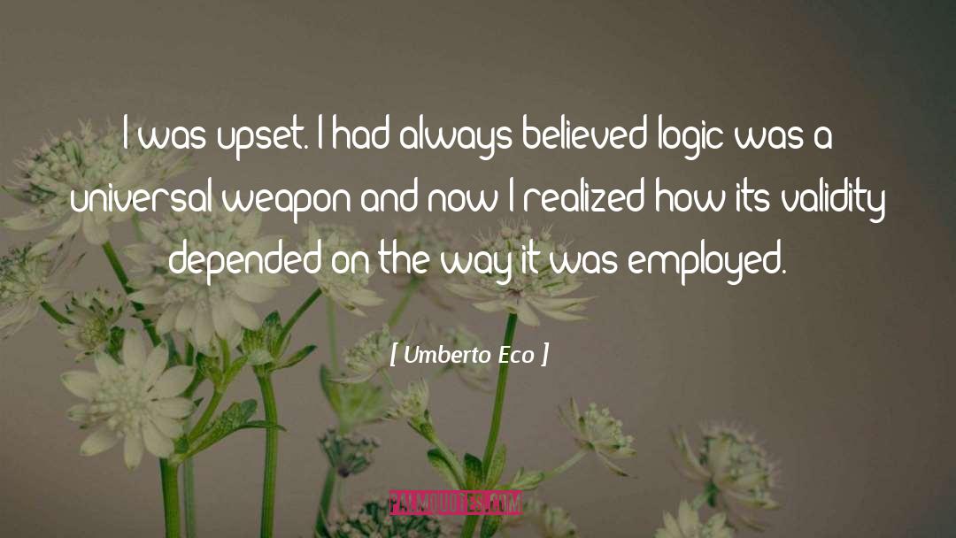 Umberto Eco Quotes: I was upset. I had