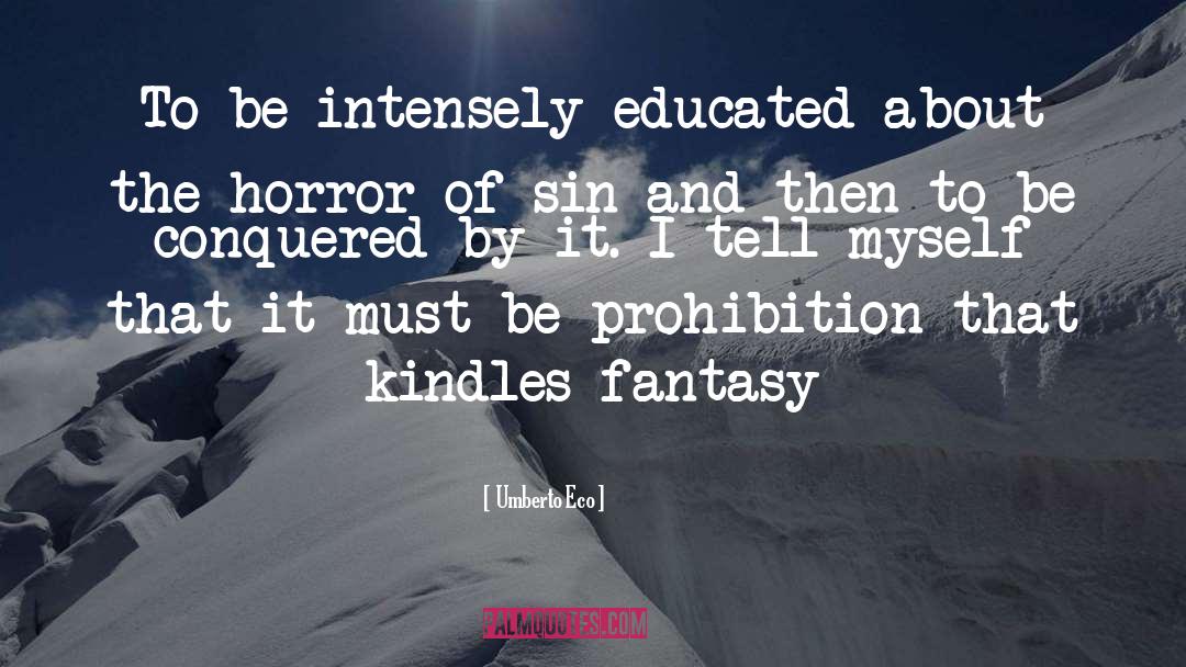Umberto Eco Quotes: To be intensely educated about