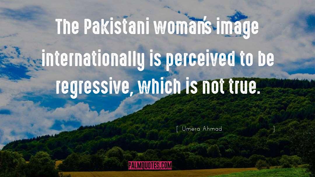 Umera Ahmad Quotes: The Pakistani woman's image internationally